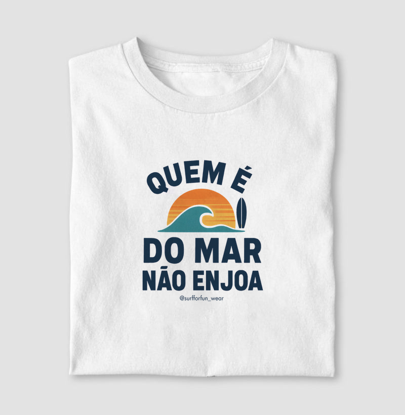 Quem é do mar não enjoa | Surf For Fun Wear