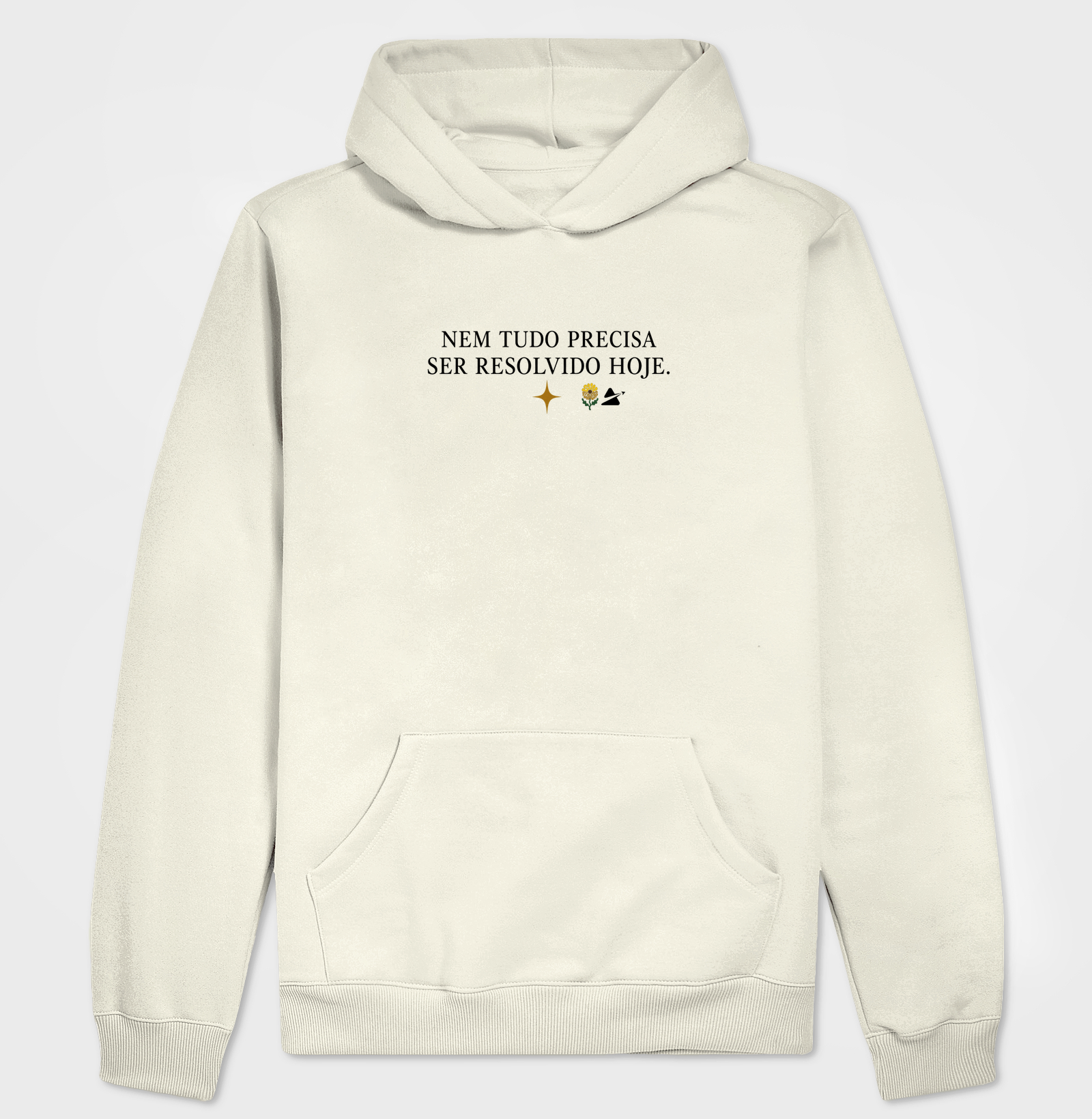 Nem tudo precisa... - Hoodie Moletom