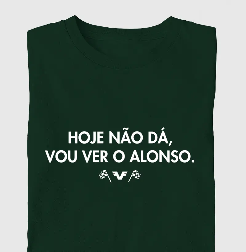 Camiseta Hoje Não Dá, Vou Ver o Alonso