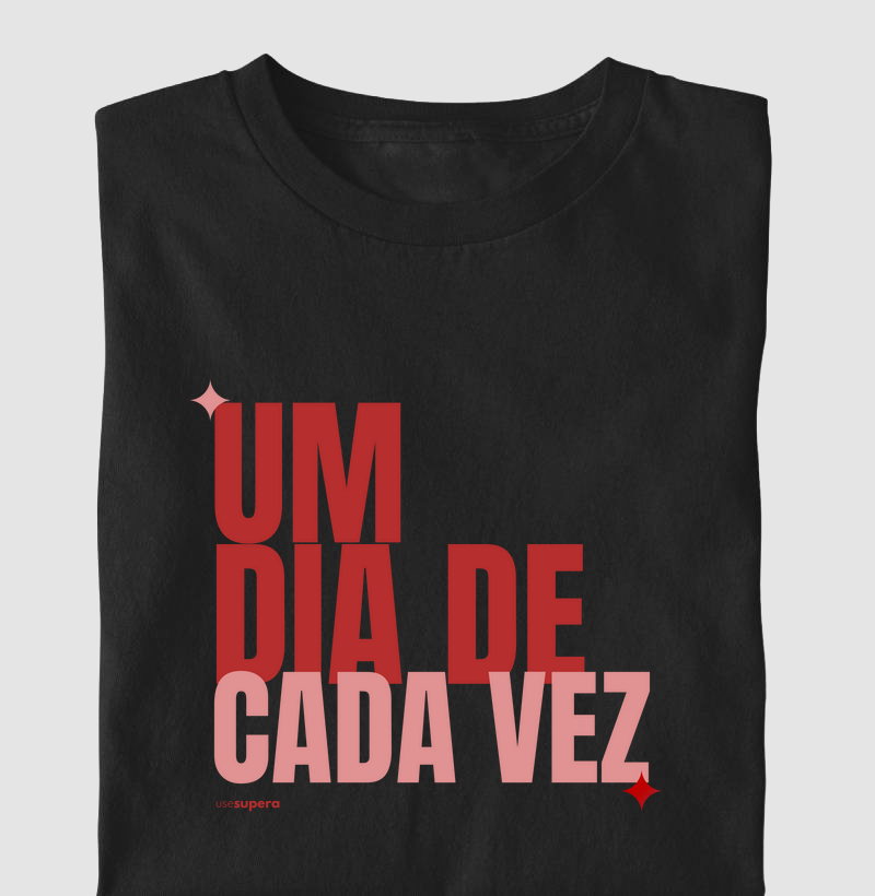 Camiseta "Um dia de cada vez"