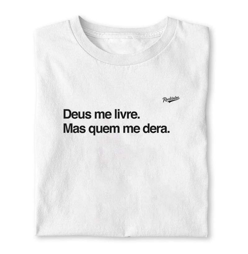 Deus me livre, quem me dera