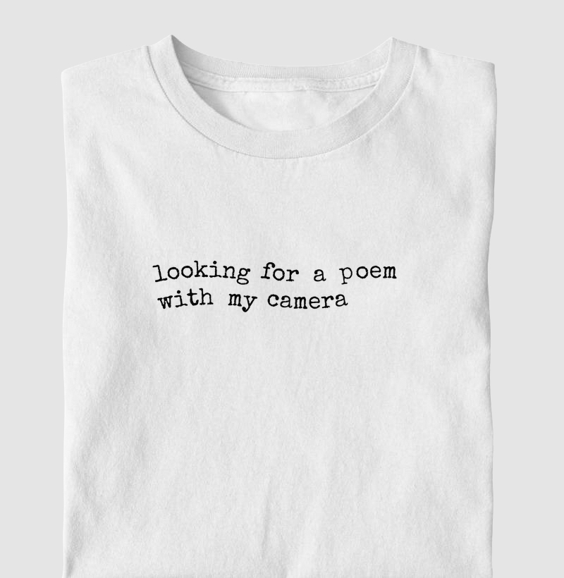LOOKING FOR A POEM WITH MY CAMERA