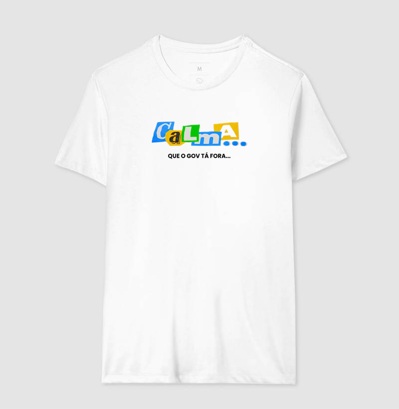 Camiseta "Calma... que o GOV tá fora"