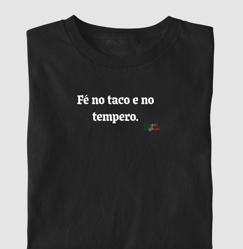"Fé no taco e no tempero."