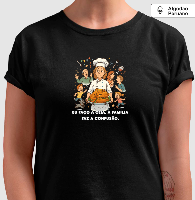 Eu faço a ceia. A família faz a confusão.
