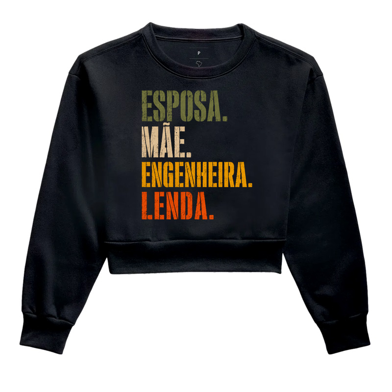 Esposa, Mãe, Engenheira, Lenda - Cropped Moletom