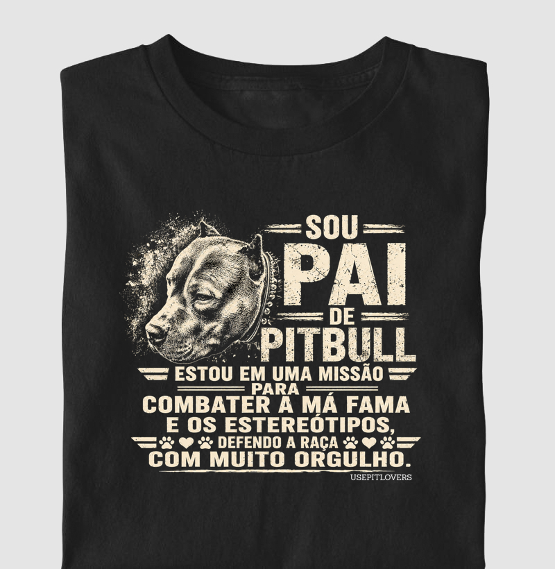 SOU PAI DE PITBULL ESTOU EM UMA MISSÃO PARA COMBATER A MÁ FAMA E OS ESTEREÓTIPOS, COM MUITO ORGULHO.