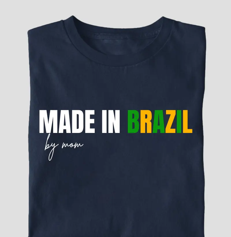Camiseta Brasil - Made In Brazil By Mom