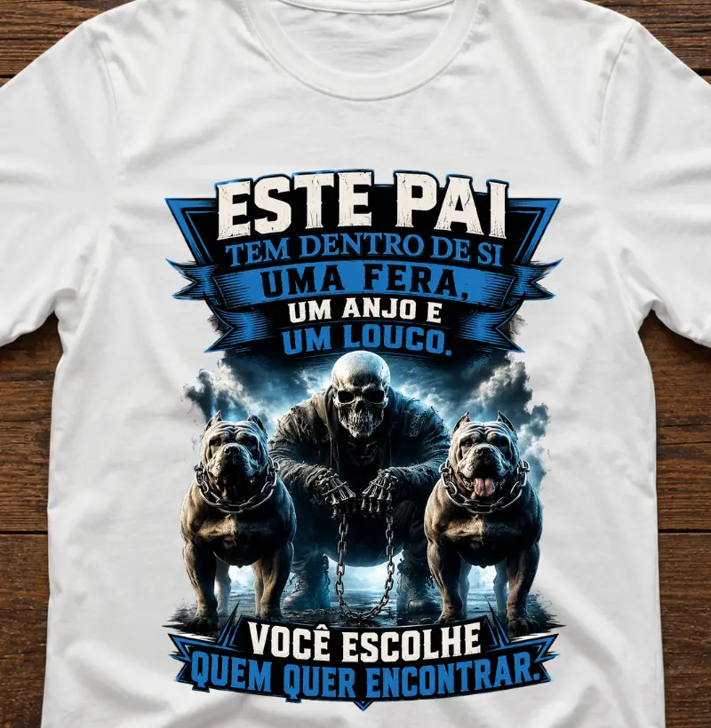 ESTE PAI TEM DENTRO DE SI UMA FERA, UM ANJO E UM LOUCO. VOCÊ ESCOLHE QUEM QUER ENCONTRAR.