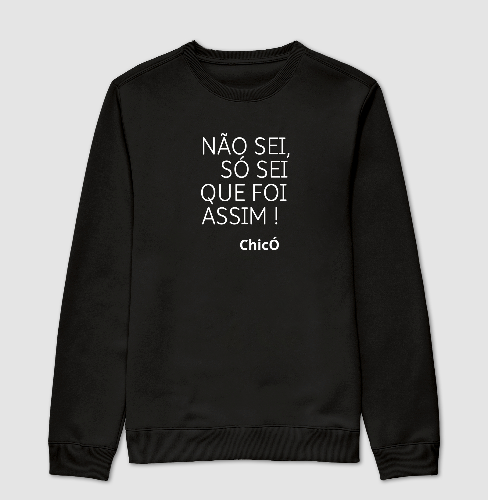 NÃO SEI, SÓ SEI QUE FOI ASSIM! CHICÓ