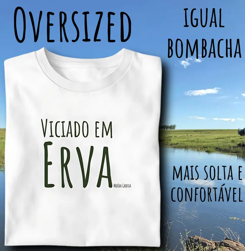 Camiseta Viciado em erva mate (Oversized) 