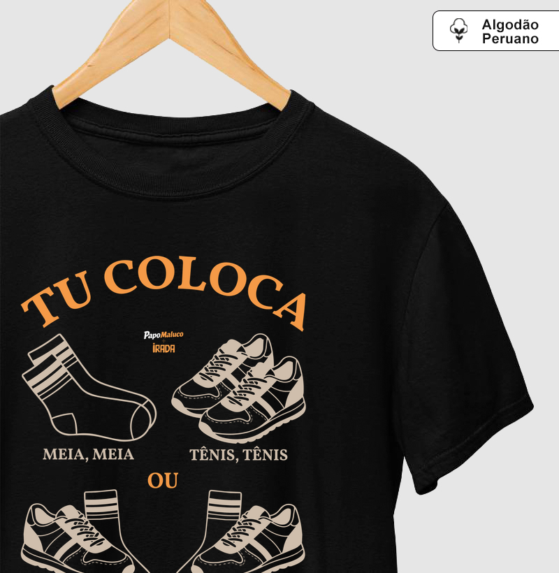 Tu coloca meia, meia, tênis, tênis...