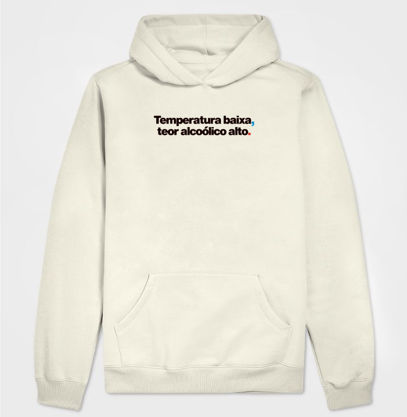 Temperatura Baixa, Teor Alcoólico Alto - Hoodie Moletom