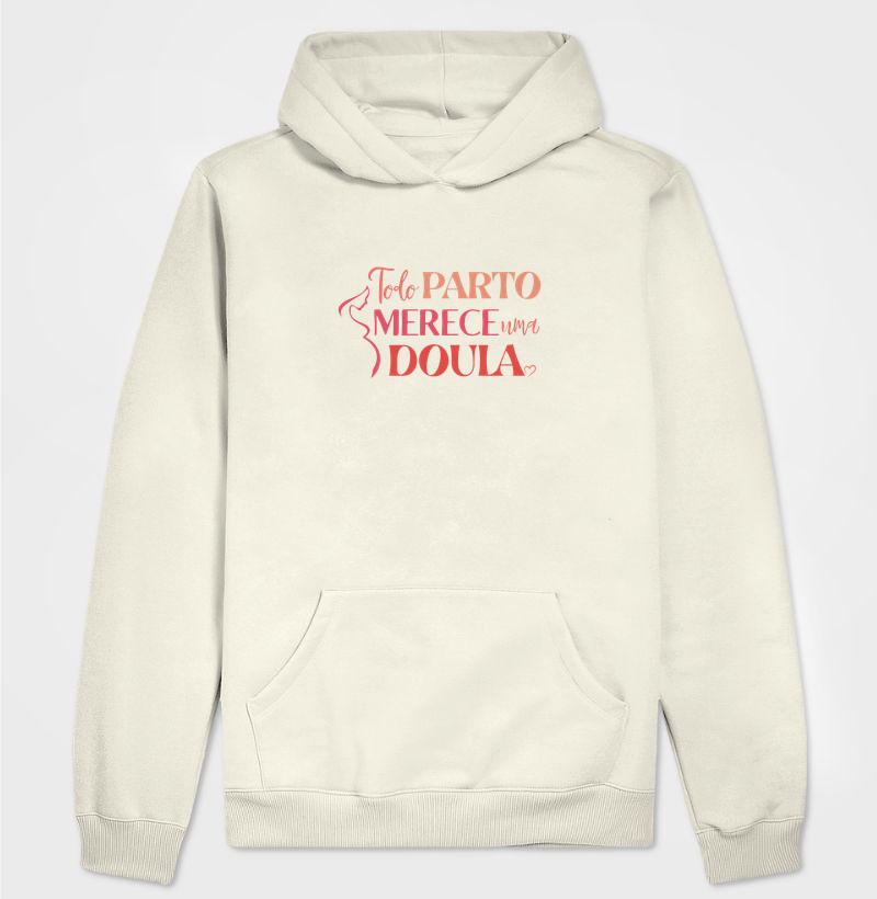Todo Parto Merece Uma Doula Hoodie Slim - Quem apoia, informa e acolhe faz a diferença