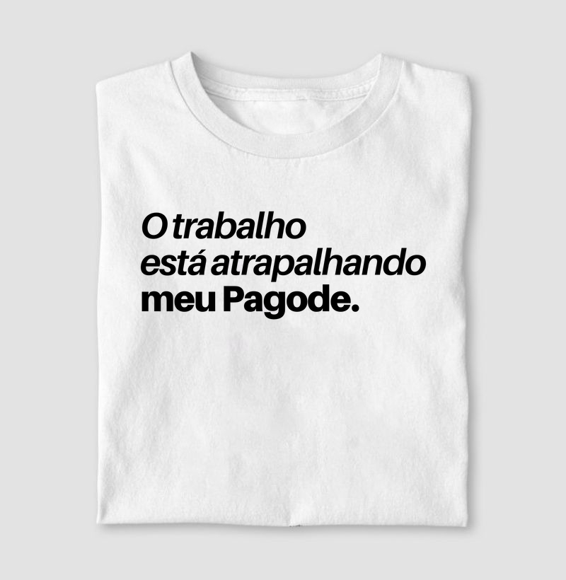 O trabalho está atrapalhando meu Pagode.