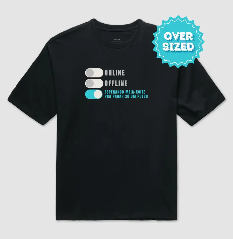 Esperando Meia-Noite Pra Pagar Um Pulso (Oversized)