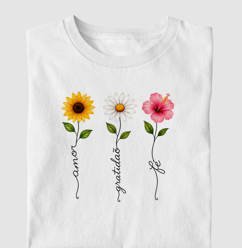 Camiseta Floresça com amor, fé e gratidão.