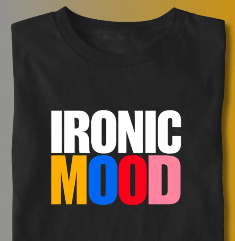 IRONIC MOOD