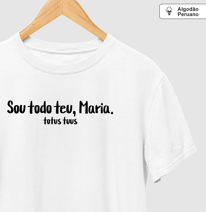 Sou Todo Teu, Maria - Algodão Peruano
