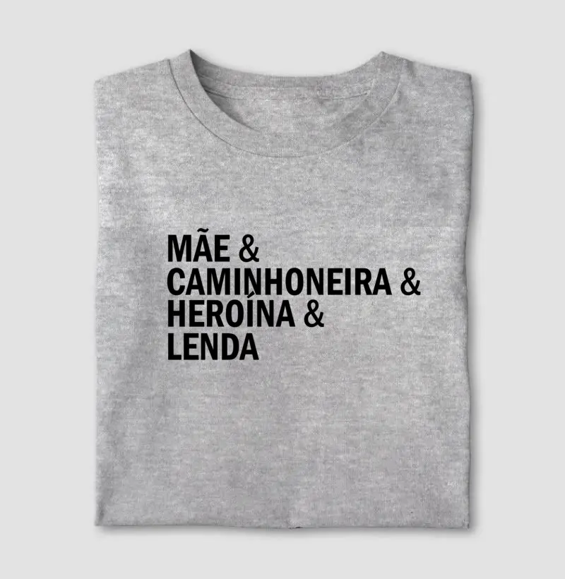 Mãe, caminhoneira, Heroína e lenda