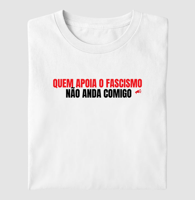 Quem Apoia o Fascismo Não Anda Comigo
