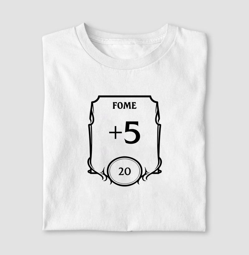 FOME +5 - Camiseta