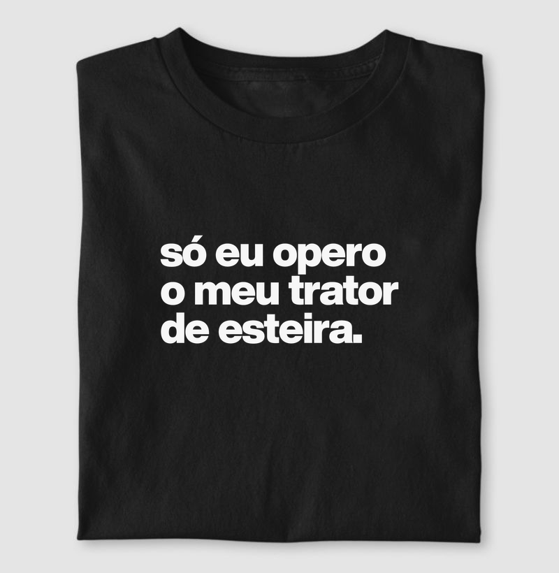 só eu opero meu trator de esteira