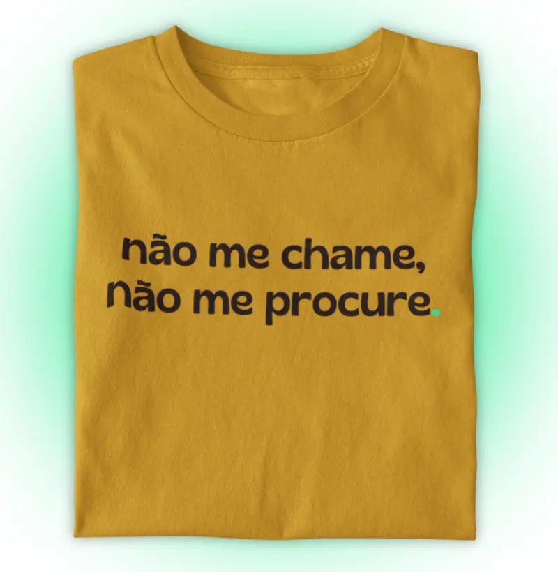 Não me chame, não me procure.