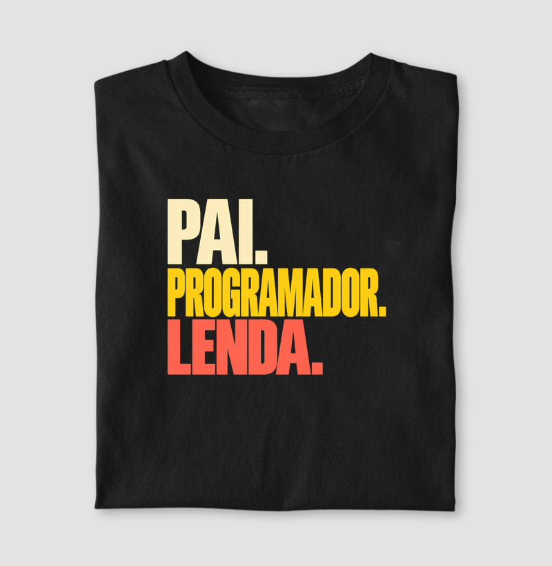 Pai. Programador. Lenda. - Camiseta