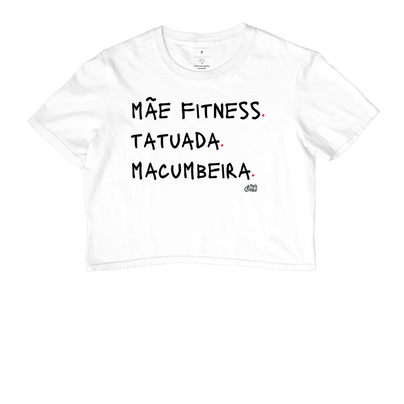 Cropped Mãe Fitness, Tatuada & Macumbeira Maria Patuá - Cropped