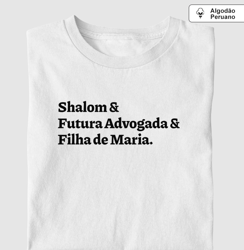 Shalom & Futura Advogada & Filha de Maria - Algodão Peruano