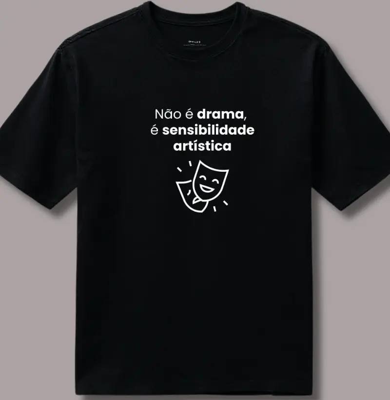 Não é Drama, é Sensibilidade Artística