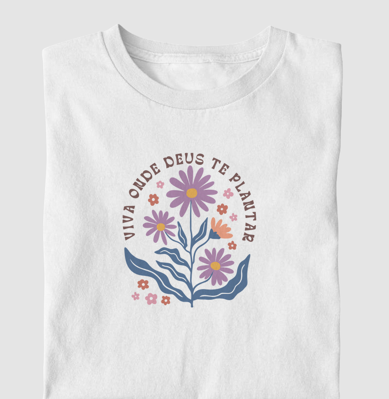 Camiseta - Floresça em Deus
