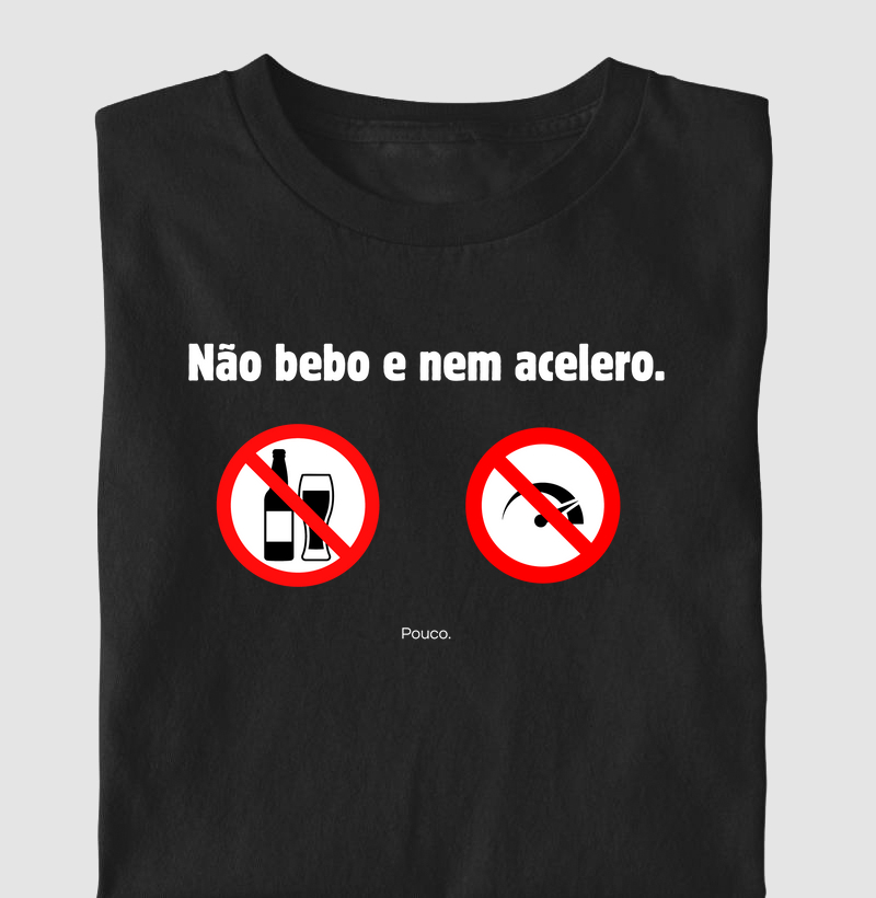 Não bebo e nem acelero (pouco)