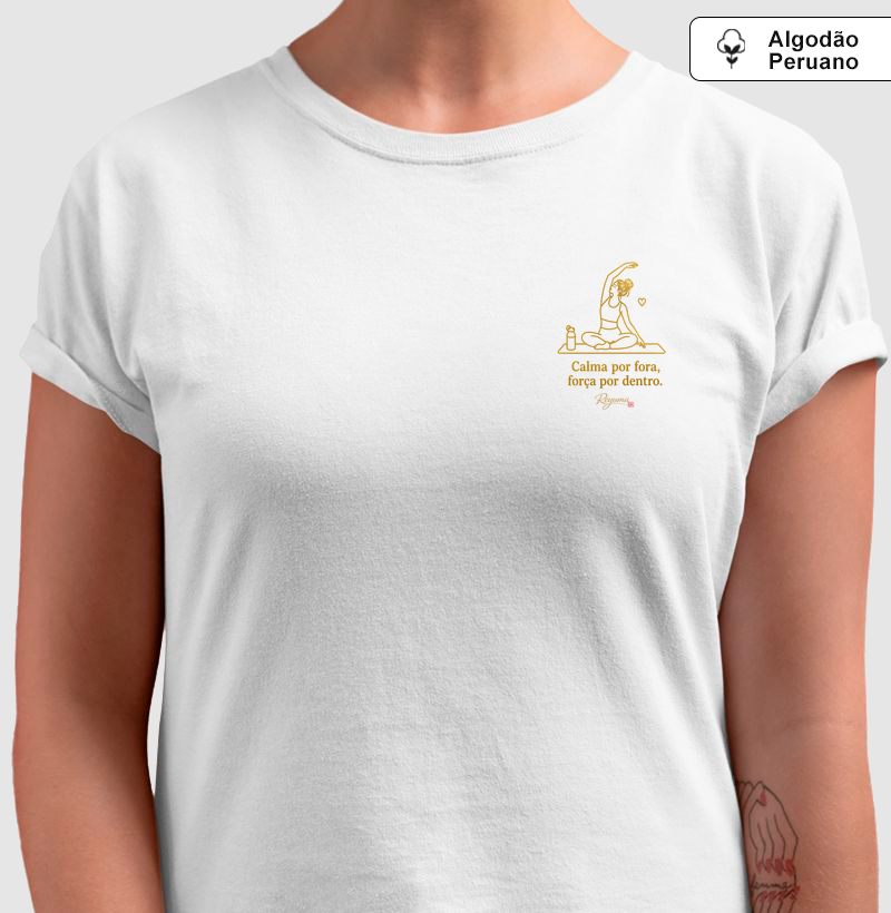 Camiseta Feminina de Algodão Peruano Yoga "Calma por fora, força por dentro" - Mãe