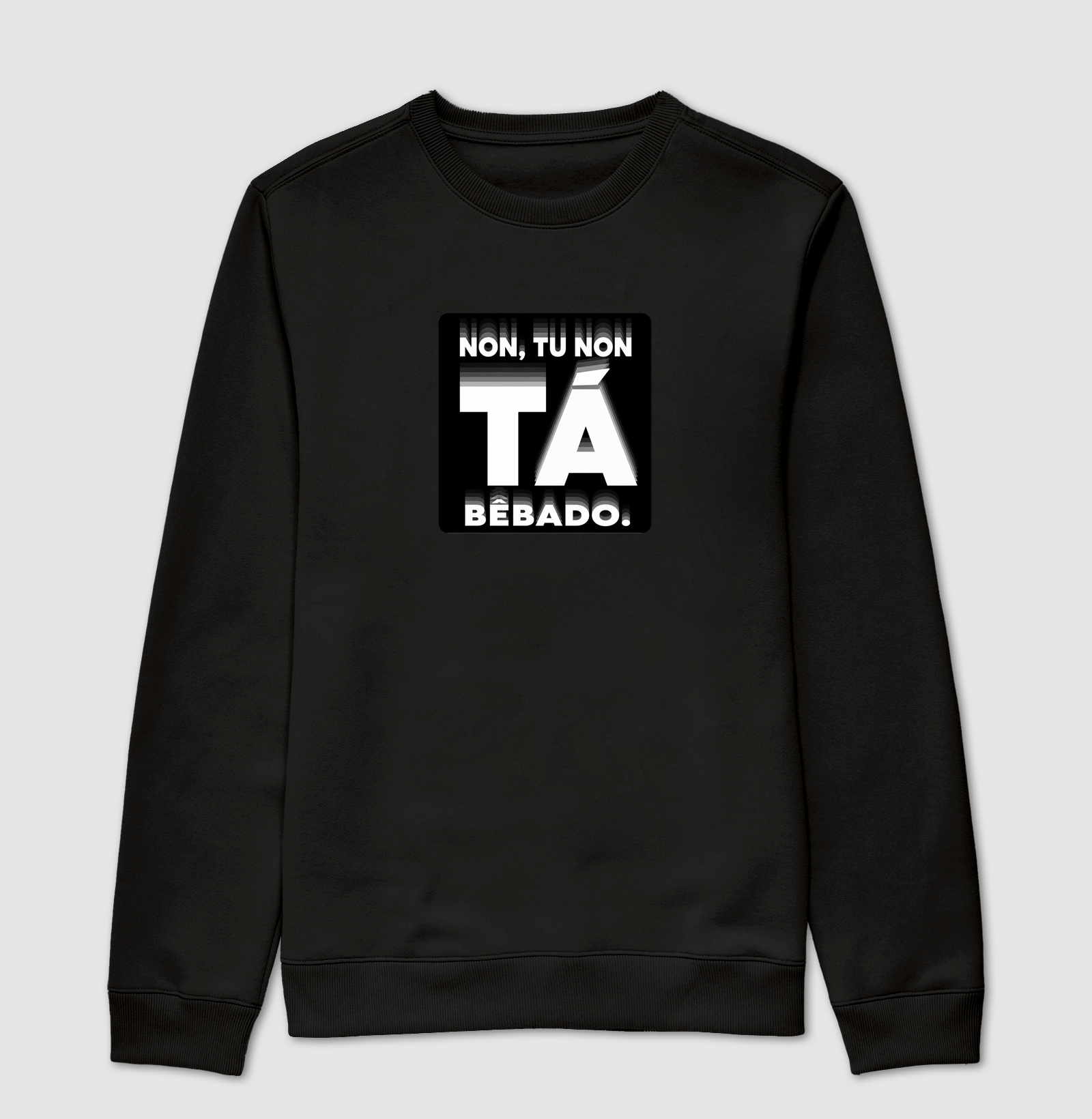 Non, tu non tá bêbado - Suéter Moletom