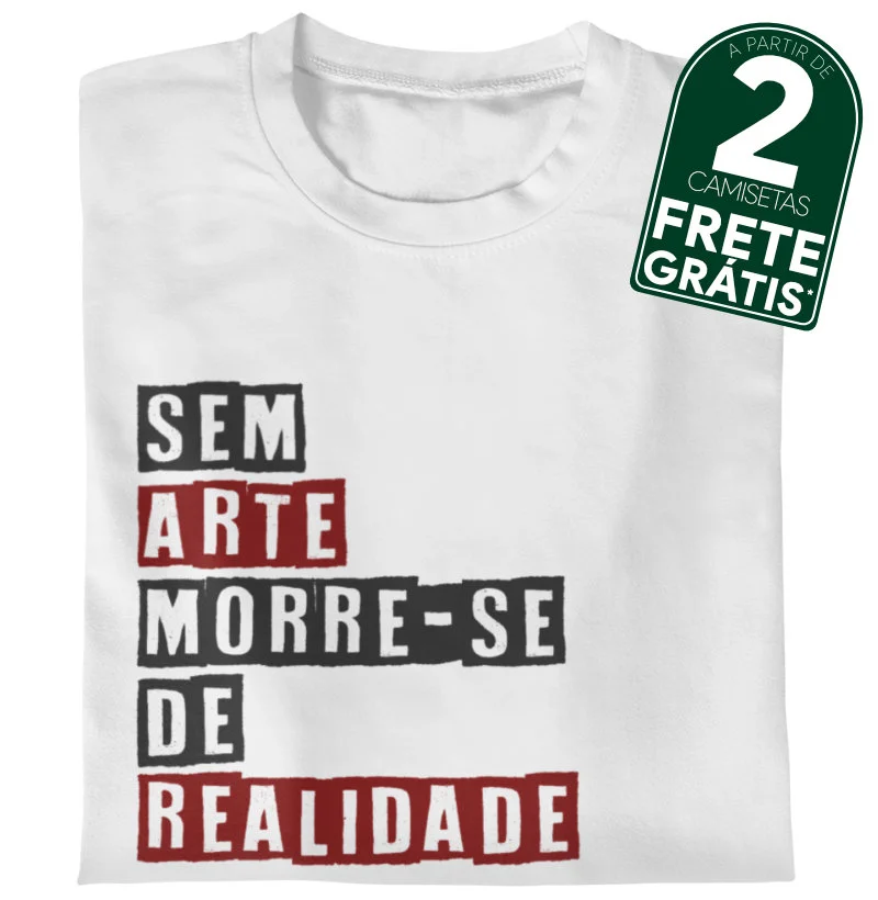 Sem arte morre-se de realidade