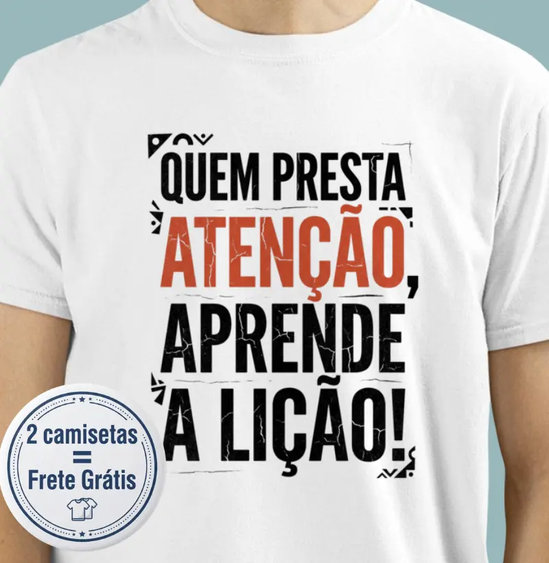 Quem presta atenção, aprende a lição! - Camiseta
