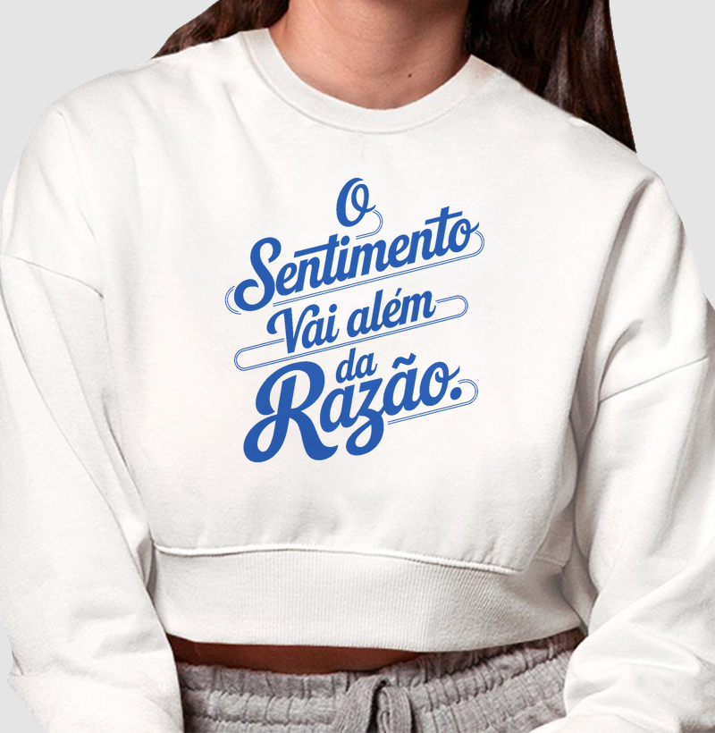 Moletom Cropped "o sentimento vai além da razão"