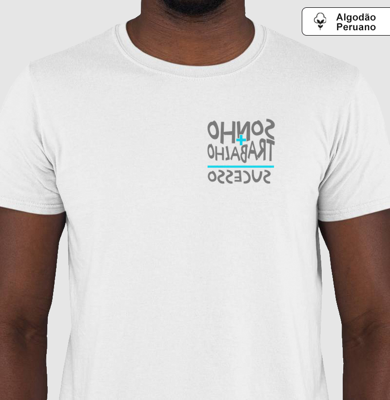 Sonho + Trabalho = Sucesso - Camiseta Pima