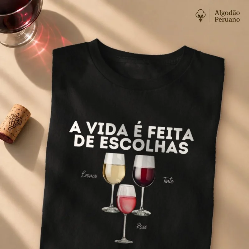 Camiseta Vinho - A Vida é feita de escolhas