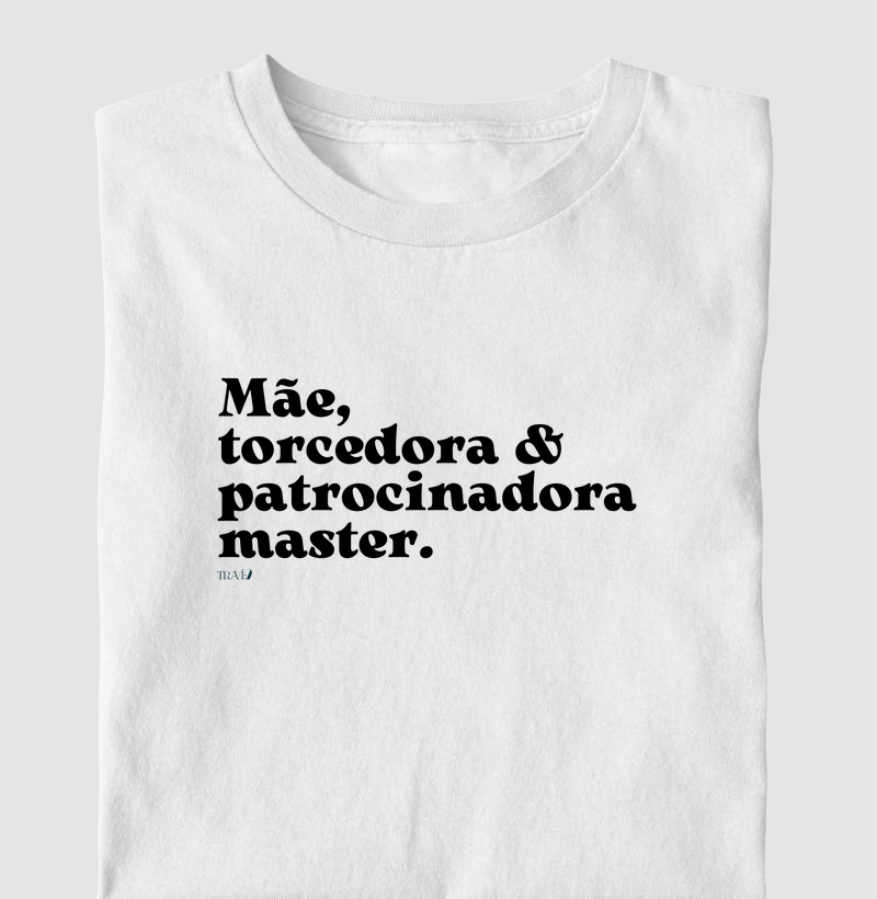 Mãe, torcedora e patrocinadora master