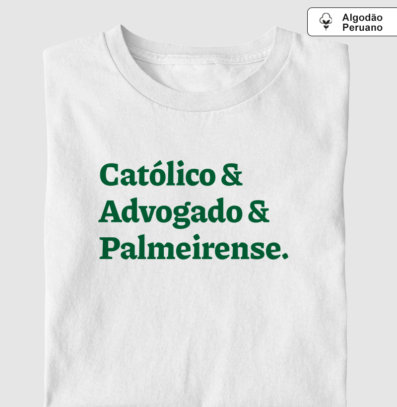 Católico & Advogado & Palmeirense - Algodão Peruano