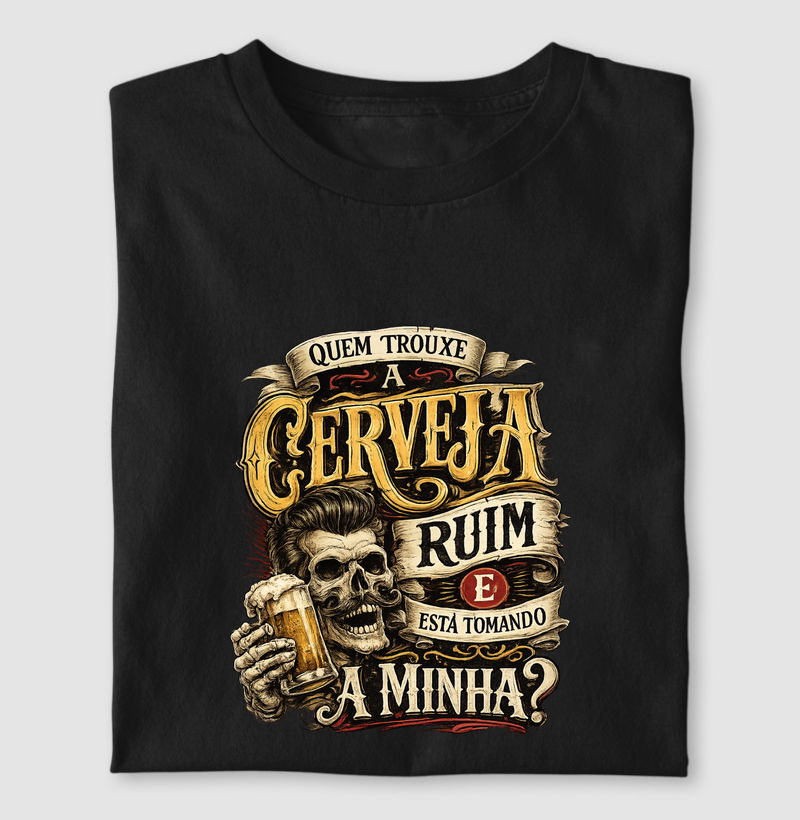 Quem trouxe cerveja ruim e está tomando a minha?