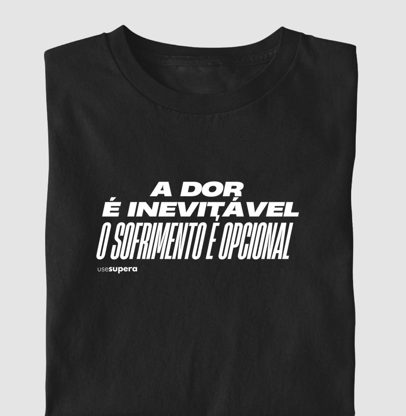 Camiseta "A dor é inevitável, o sofrimento é opcional"