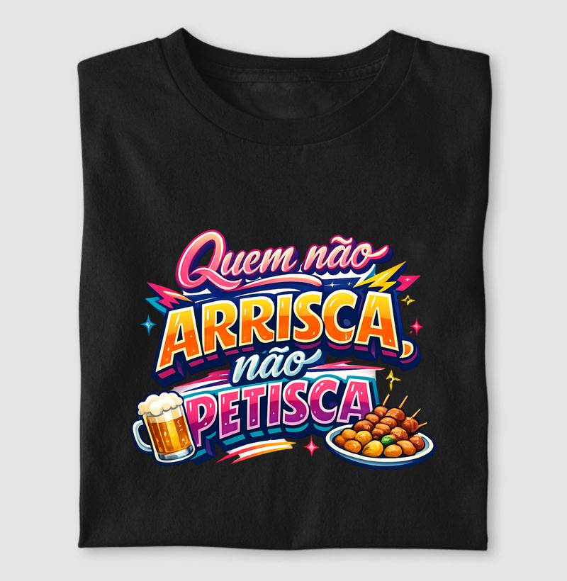 Quem não arrisca, não petisca