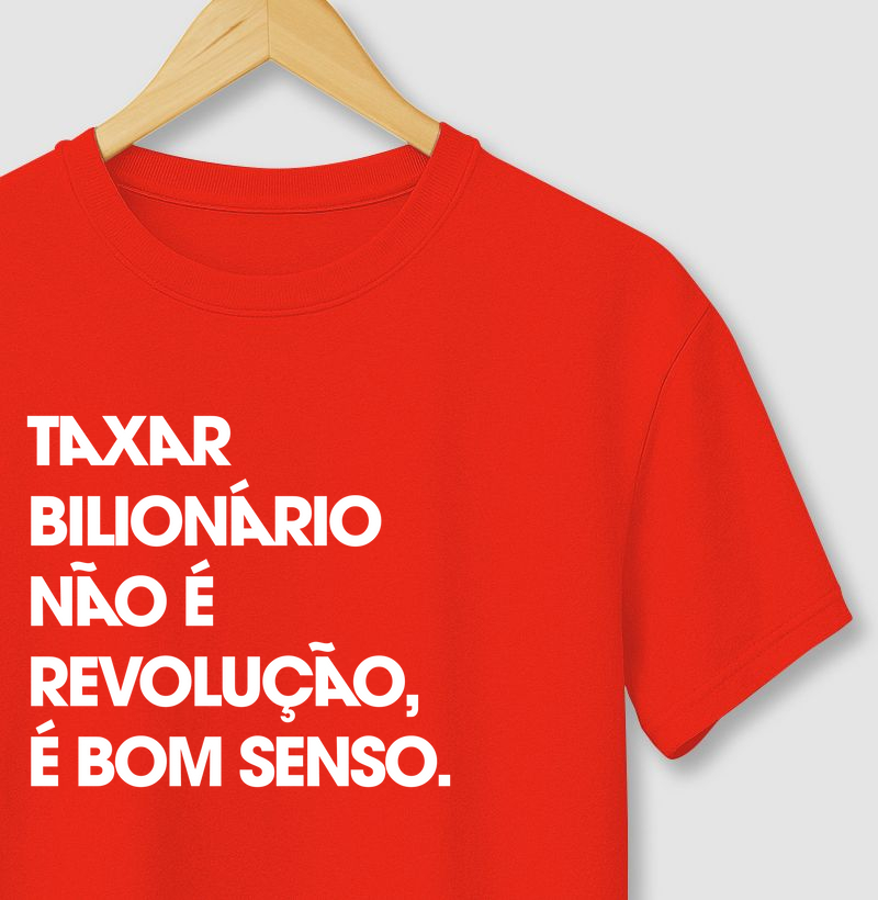 TAxarbilionário não érevolução, é bom senso.