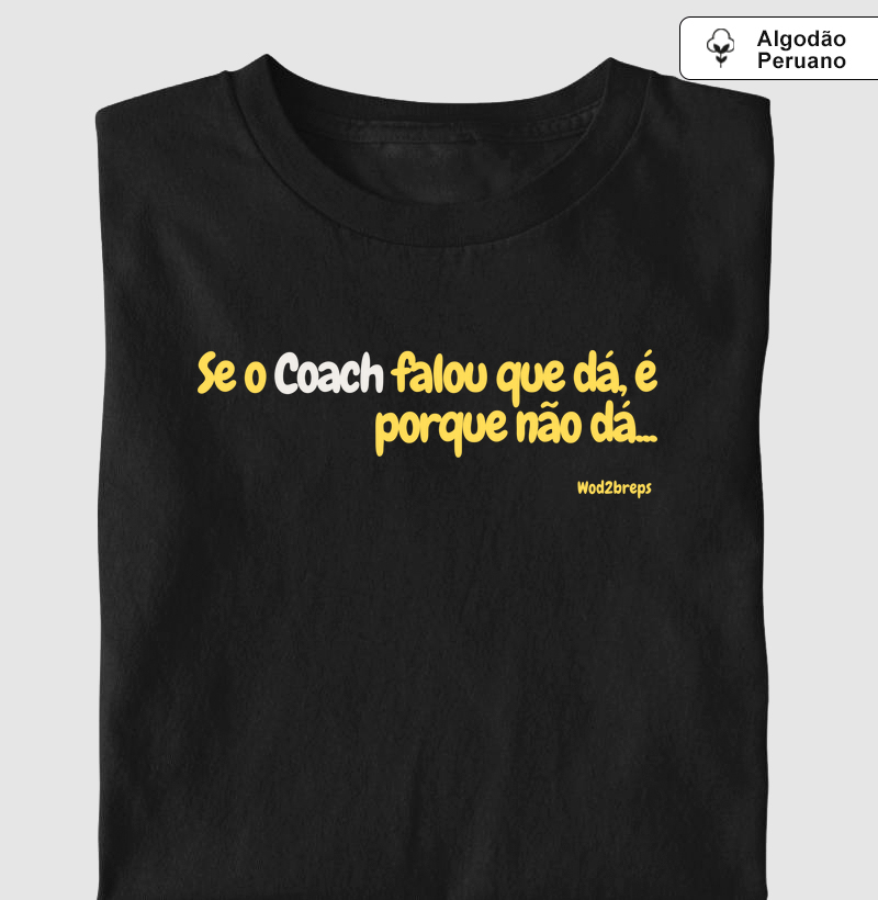 Se o Coach falou que dá, é porque não dá