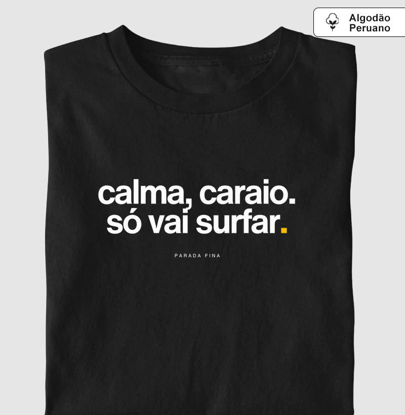 calma, carai. só vai surfar.