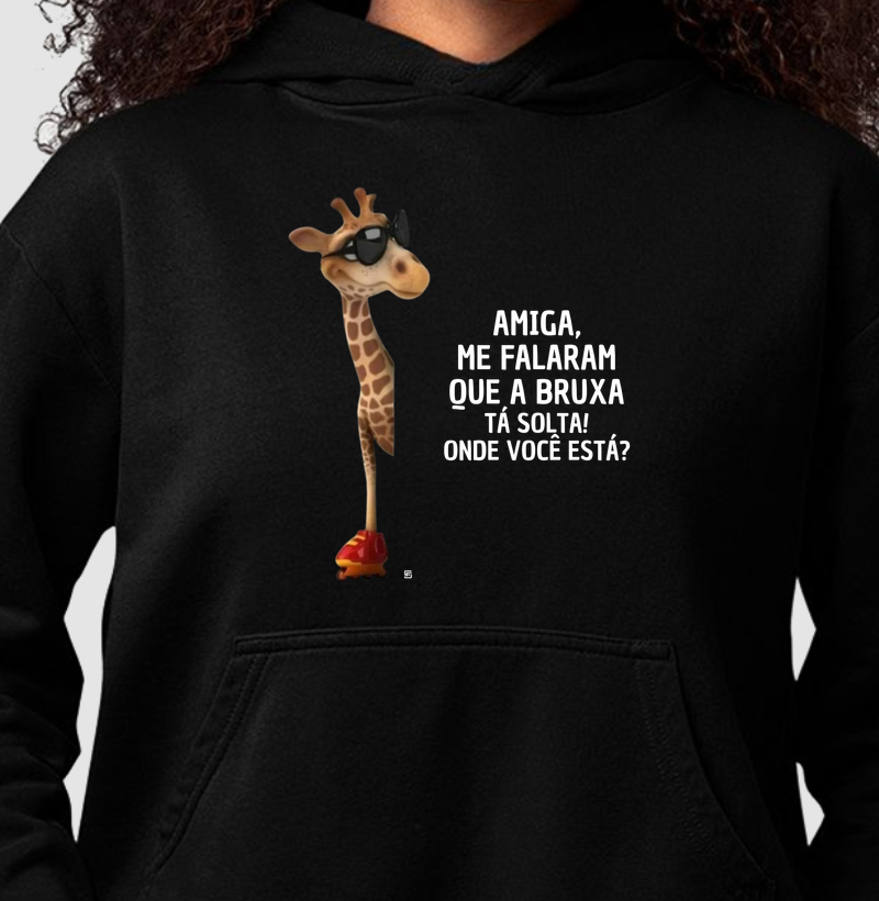 Hoodie Moletom Amiga, me falaram que a bruxa tá solta! Onde você está 